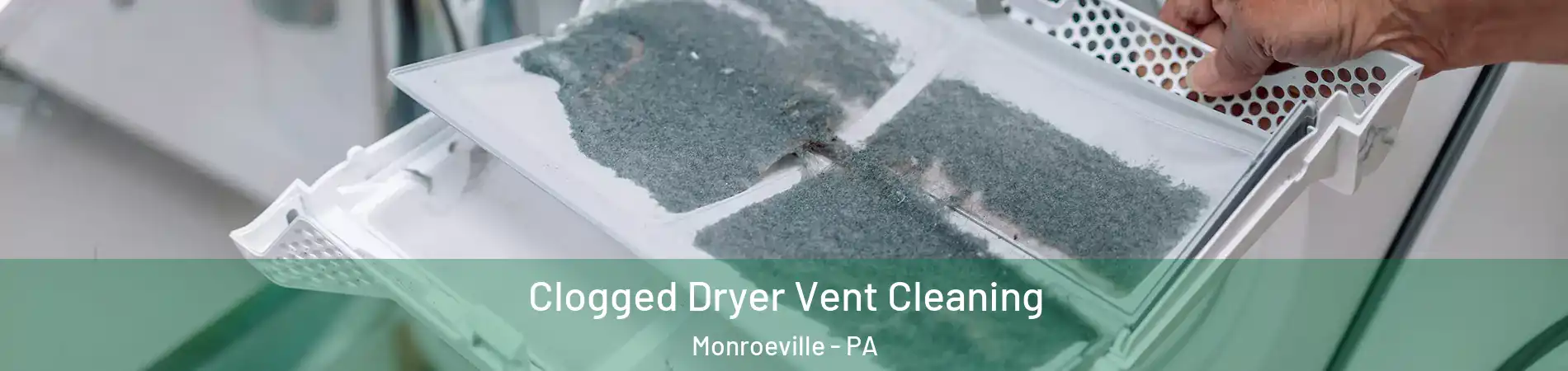  Clogged Dryer Vent Cleaning Monroeville - PA