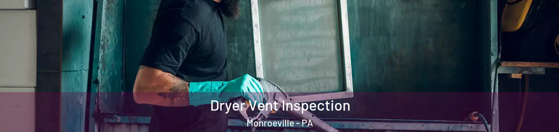  Dryer Vent Inspection Monroeville - PA