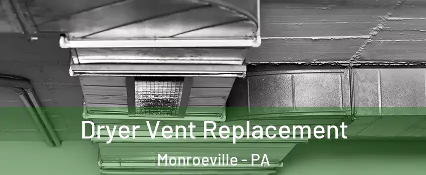  Dryer Vent Replacement Monroeville - PA