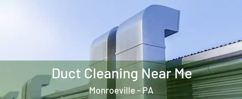  Duct Cleaning Near Me Monroeville - PA
