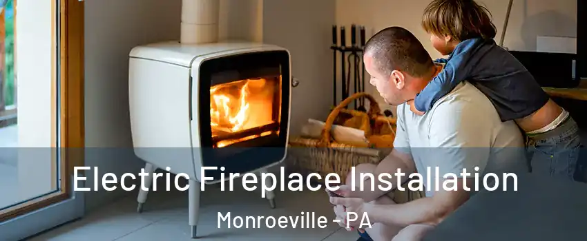  Electric Fireplace Installation Monroeville - PA