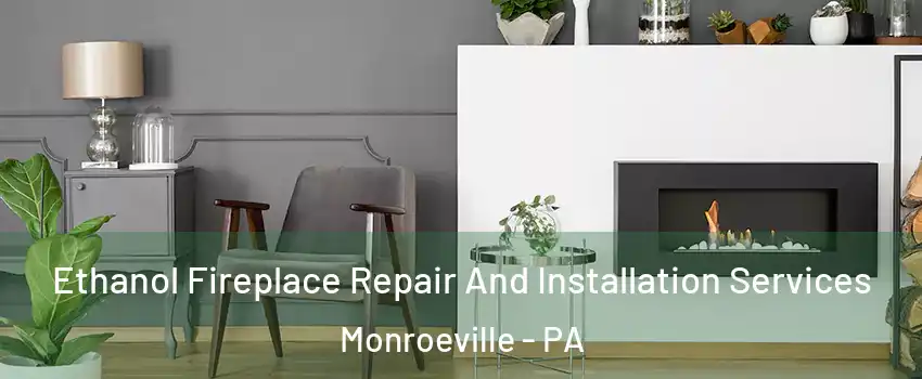  Ethanol Fireplace Repair And Installation Services Monroeville - PA