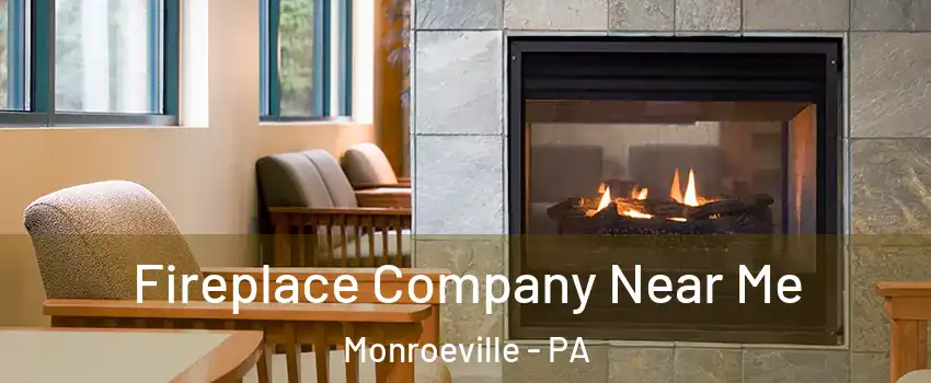 Fireplace Company Near Me Monroeville - PA