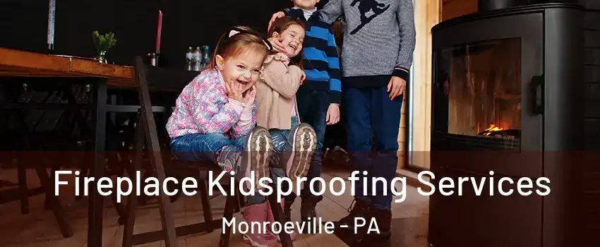  Fireplace Kidsproofing Services Monroeville - PA