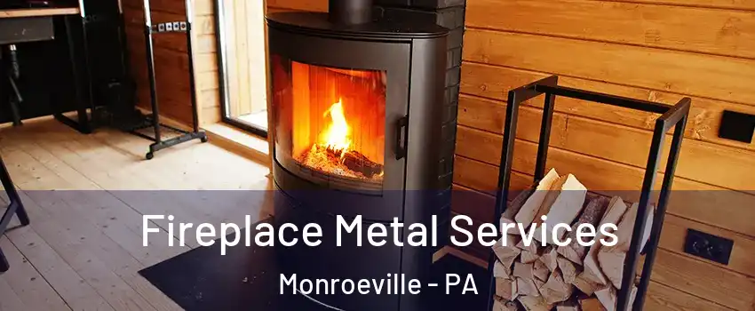  Fireplace Metal Services Monroeville - PA