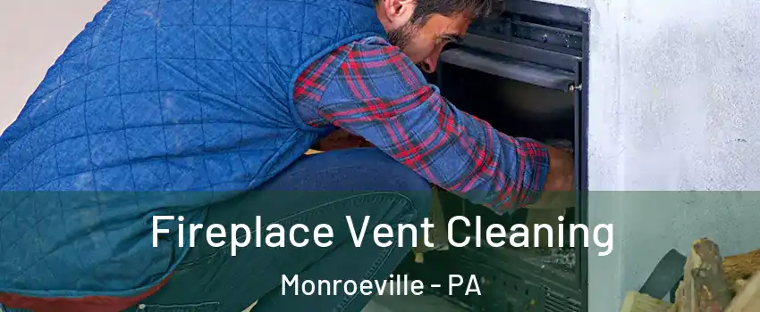  Fireplace Vent Cleaning Monroeville - PA