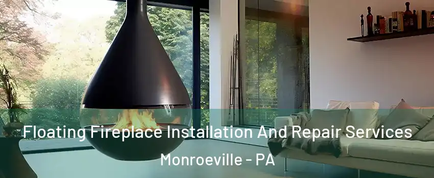  Floating Fireplace Installation And Repair Services Monroeville - PA