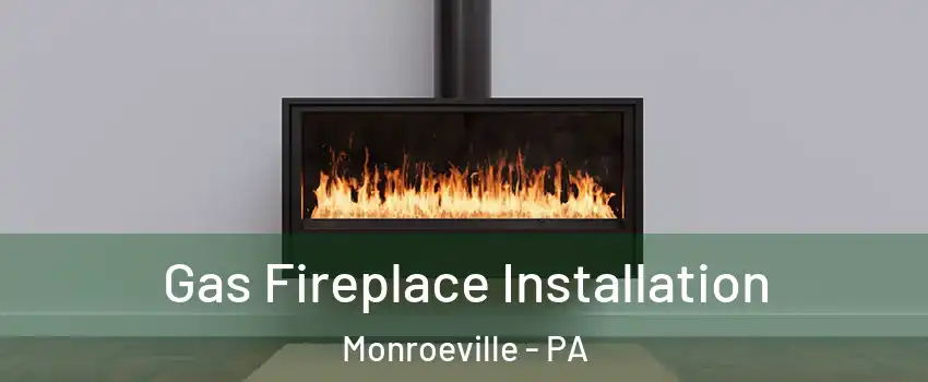  Gas Fireplace Installation Monroeville - PA