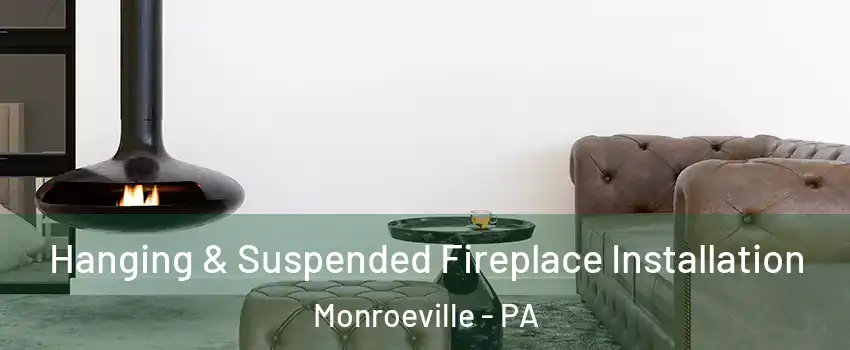  Hanging & Suspended Fireplace Installation Monroeville - PA