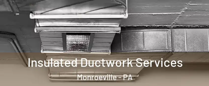  Insulated Ductwork Services Monroeville - PA