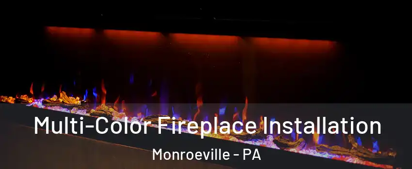  Multi-Color Fireplace Installation Monroeville - PA