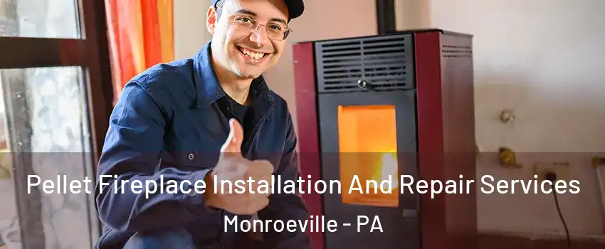  Pellet Fireplace Installation And Repair Services Monroeville - PA