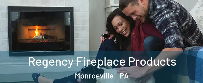  Regency Fireplace Products Monroeville - PA