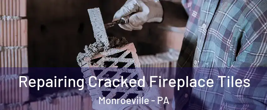 Repairing Cracked Fireplace Tiles Monroeville - PA