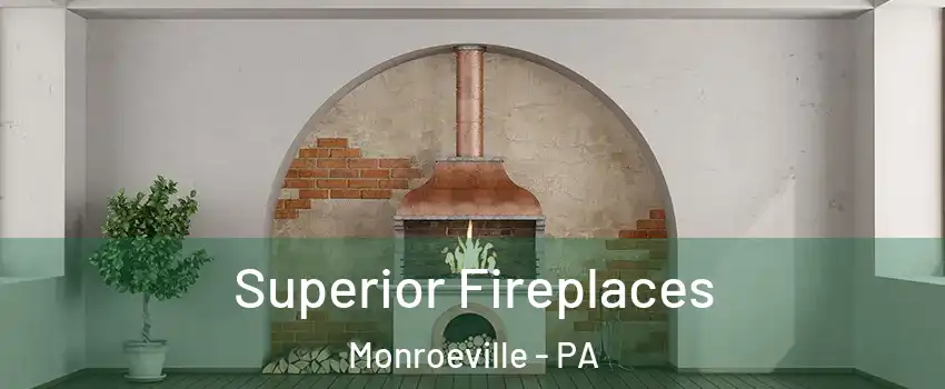  Superior Fireplaces Monroeville - PA