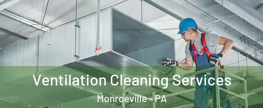  Ventilation Cleaning Services Monroeville - PA