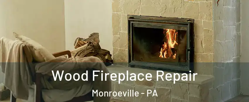  Wood Fireplace Repair Monroeville - PA