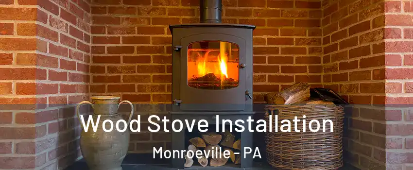  Wood Stove Installation Monroeville - PA